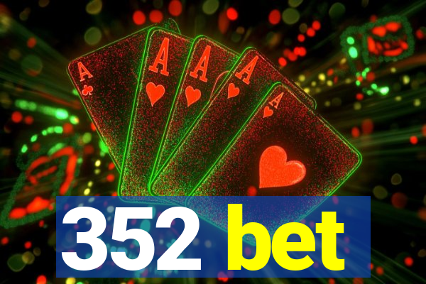 352 bet