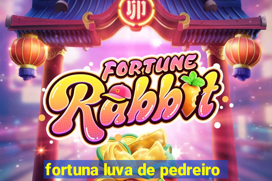 fortuna luva de pedreiro