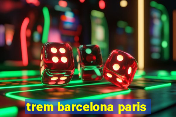 trem barcelona paris