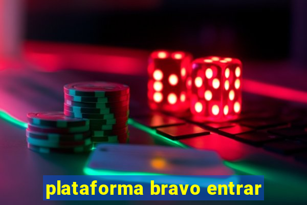 plataforma bravo entrar