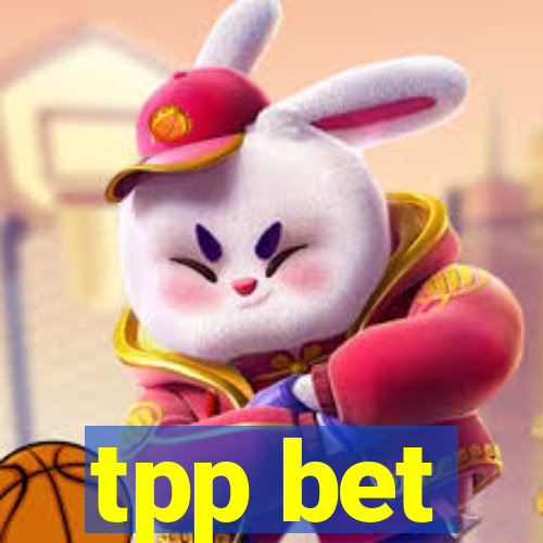 tpp bet