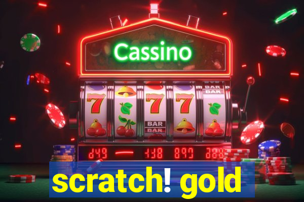 scratch! gold