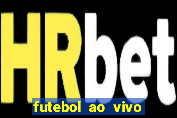 futebol ao vivo futebol muleke