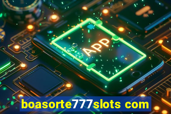 boasorte777slots com