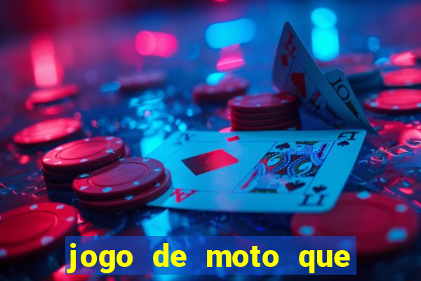 jogo de moto que da grau