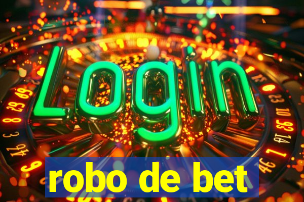 robo de bet