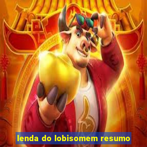 lenda do lobisomem resumo