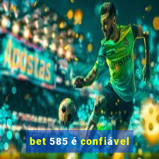 bet 585 é confiável