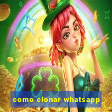 como clonar whatsapp