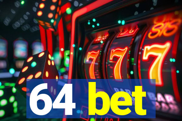 64 bet