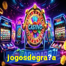 jogosdegra?a