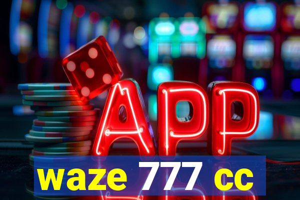 waze 777 cc