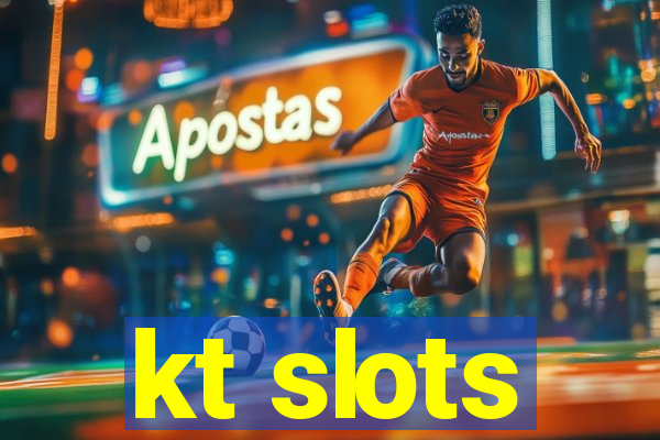 kt slots