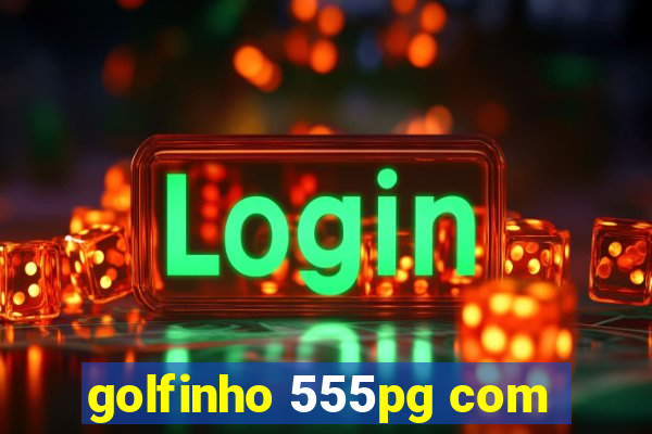 golfinho 555pg com