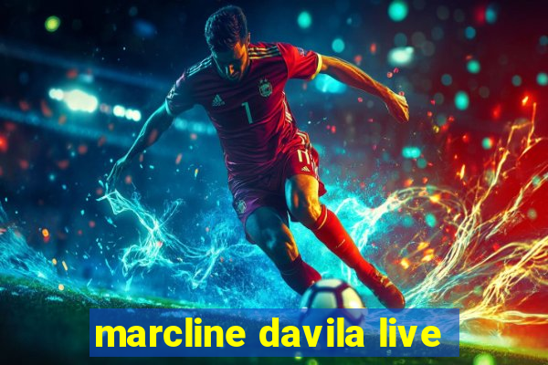 marcline davila live