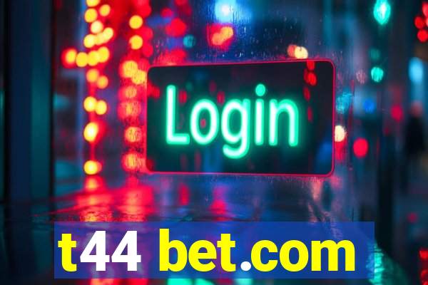 t44 bet.com