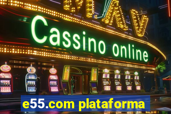 e55.com plataforma