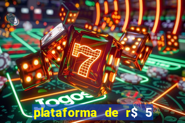 plataforma de r$ 5 jogo do tigrinho