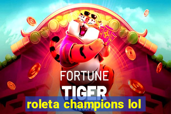 roleta champions lol