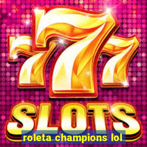 roleta champions lol