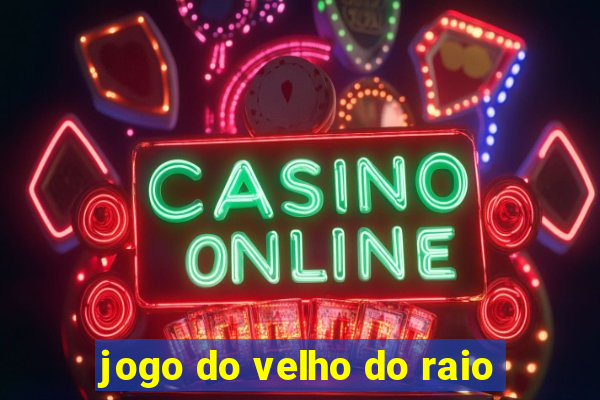 jogo do velho do raio