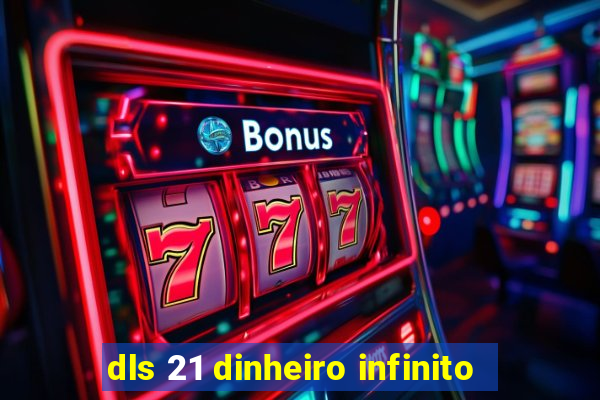 dls 21 dinheiro infinito