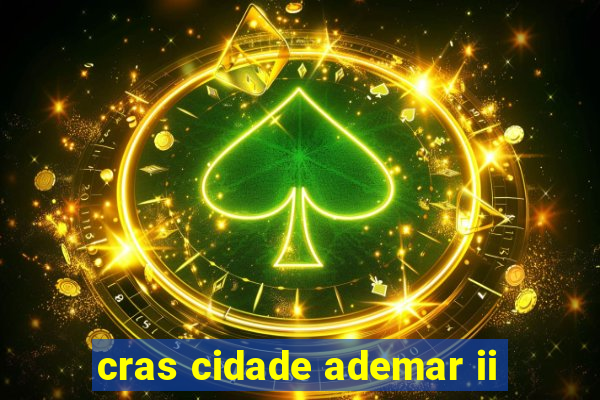 cras cidade ademar ii