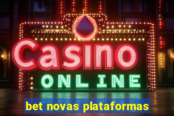 bet novas plataformas