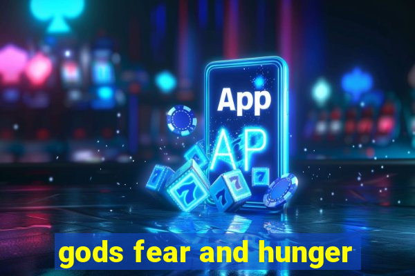 gods fear and hunger