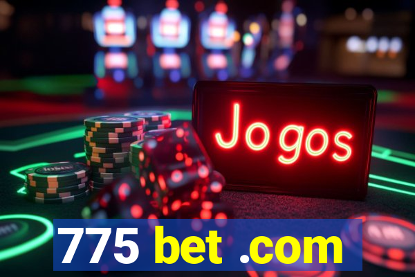 775 bet .com