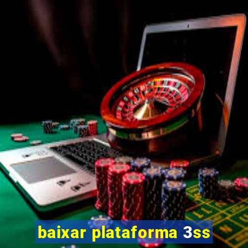 baixar plataforma 3ss