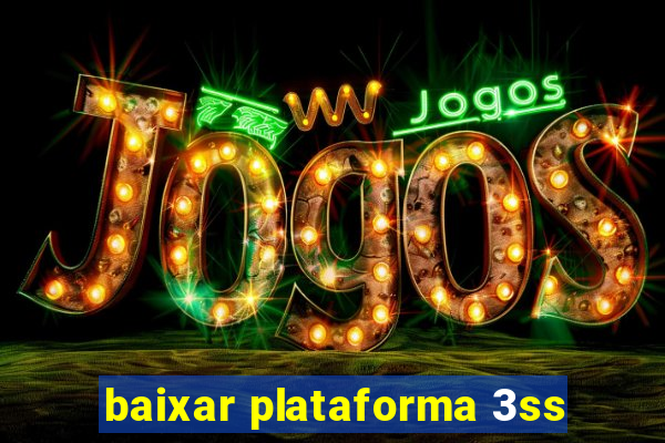 baixar plataforma 3ss