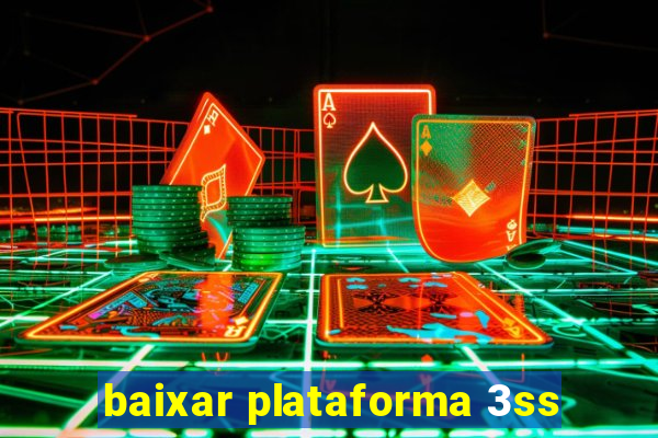 baixar plataforma 3ss