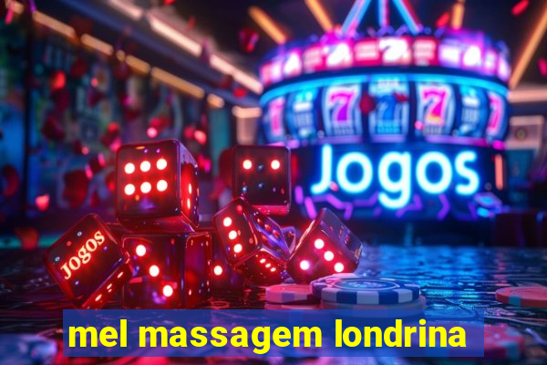 mel massagem londrina