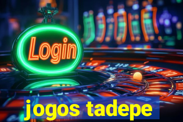 jogos tadepe