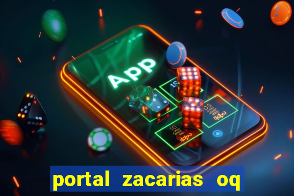 portal zacarias oq q e para falar