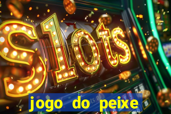 jogo do peixe ganhar dinheiro