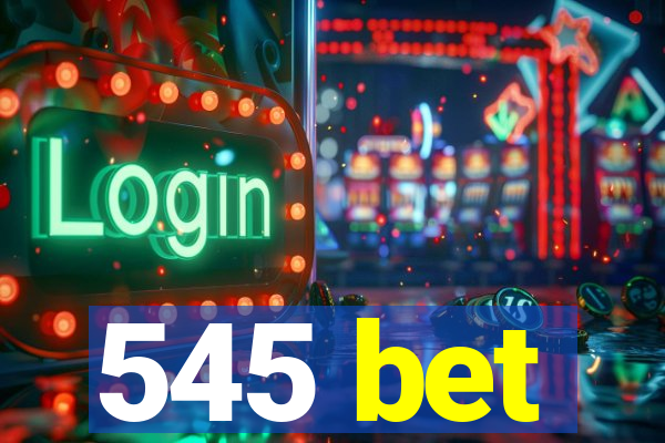 545 bet