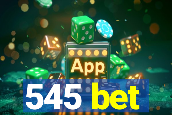 545 bet