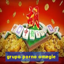 grupo porno omegle