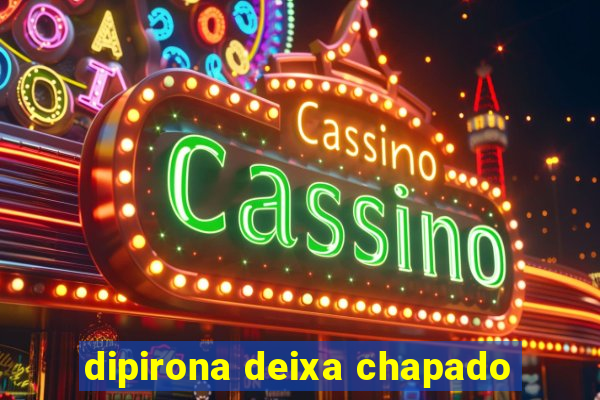 dipirona deixa chapado