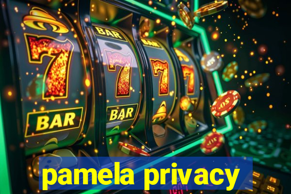 pamela privacy