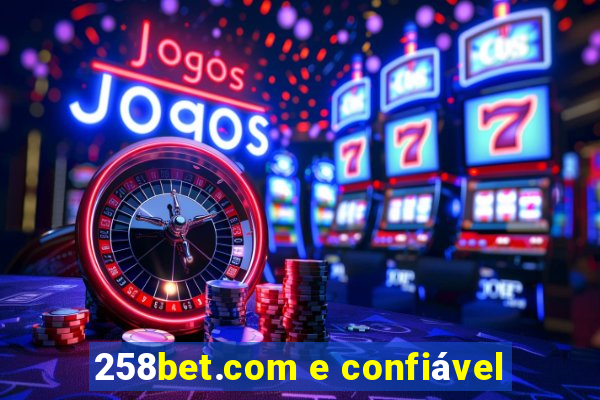 258bet.com e confiável