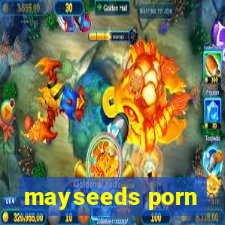 mayseeds porn