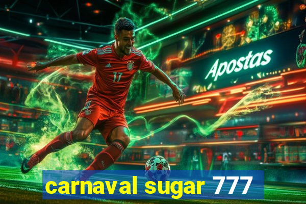 carnaval sugar 777