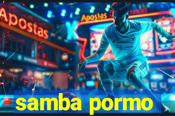 samba pormo