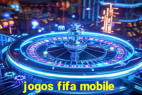 jogos fifa mobile