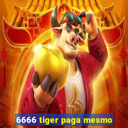 6666 tiger paga mesmo