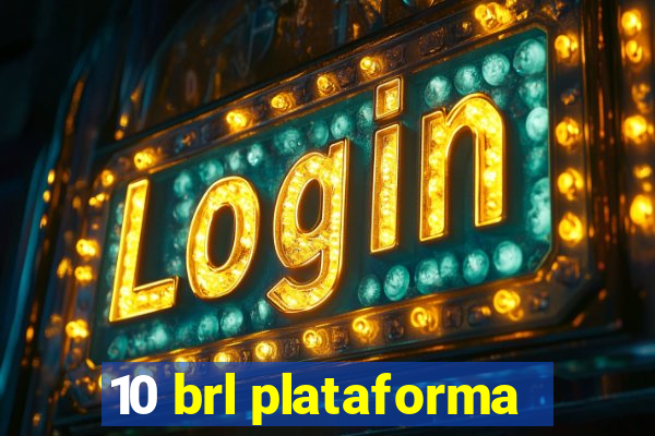 10 brl plataforma