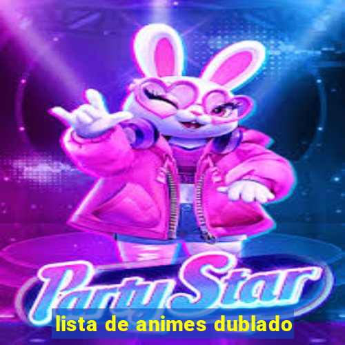 lista de animes dublado